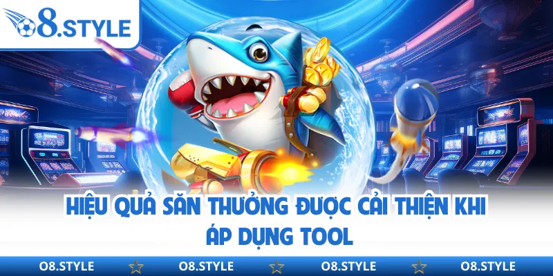 Hiệu quả săn thưởng được cải thiện khi áp dụng tool